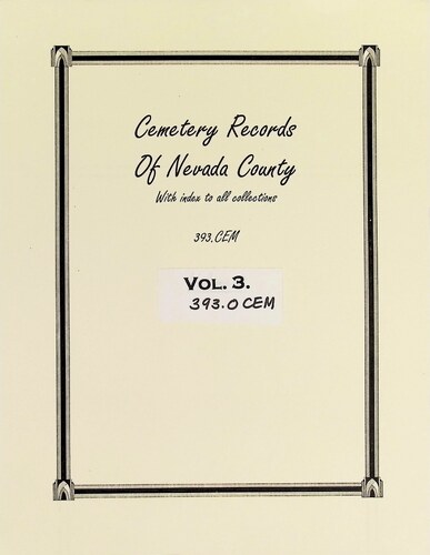 Cemetery Records of Nevada County - Volume 3 (393-CEM)