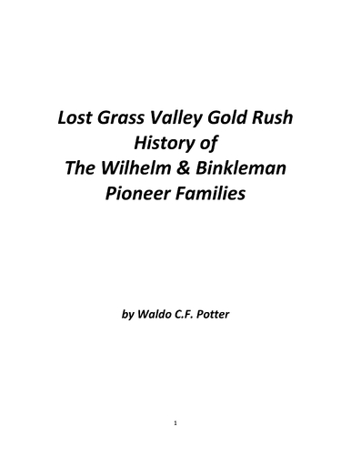 Lost Grass Valley Gold Rush History of the Wilhelm & Binkleman Pioneer Families by Waldo C.F. Potter (2024)