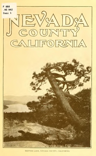 Nevada County, California - The home of deep producing gold mines and prolific fruit orchards (1915)