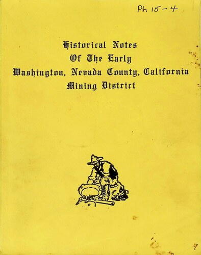 Historical Notes of the Early Washington, Nevada County, California Mining District (PH 15-4)(Not Dated)
