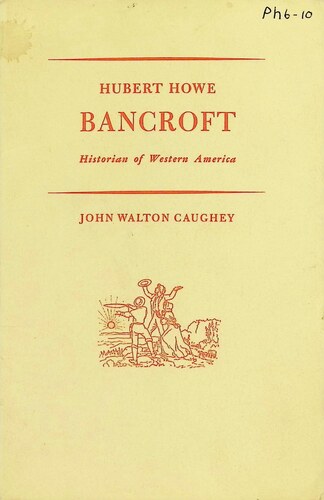Hubert Howe Bancroft - Historian of Western America (PH 6-10)