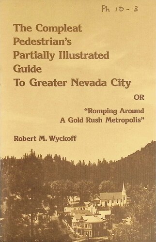 The Compleat Pedestrian's Partially Illustrated Guide to Nevada City (PH 10-3)(1976)