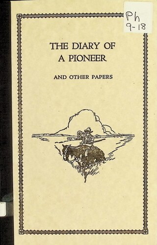 The Diary of a Pioneer and Other Papers (PH 9-18)(1940 ; Revised 2008)