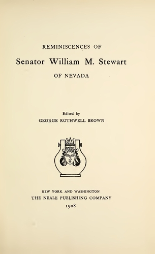 Reminiscences of Senator William M. Stewart of Nevada by William M. Stewart (1908)