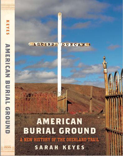 2025-04-17 - American Burial Ground - A New History of the Overland Trail with Sarah Keyes - American Burial Ground - A New History of the Overland Trail with Sarah Keyes (April 17, 2025)