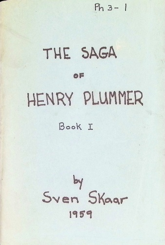 Click to view The Saga of Henry Plummer Book 1 by Sven Skaar (PH 3-1) (1959) The Saga of Henry Plummer Book 1 by Sven Skaar (PH 3-1) (1959)